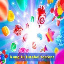 kung fu futebol torrent